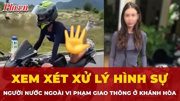 Xem xét xử lý hình sự người phụ nữ nằm trên yên lái mô tô biểu diễn ở Khánh Hòa | Tin nhanh