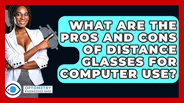 What Are The Pros And Cons Of Distance Glasses For Computer Use? - Optometry Knowledge Base