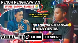 BARA CINTA - FARIS SAMPAI NANGIS LIVE ARJUNA MUSIC - CEK SOUND FULL VIDEO #baracinta #arjunamusic