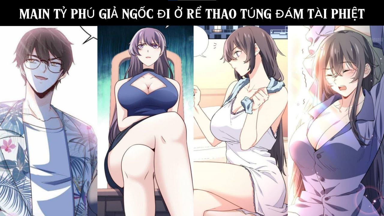 MAIN TỶ PHÚ GIẢ NGỐC ĐI Ở RỂ ÂM THẦM THAO TÚNG ĐÁM TÀI PHIỆT | REVIEW TRUYỆN