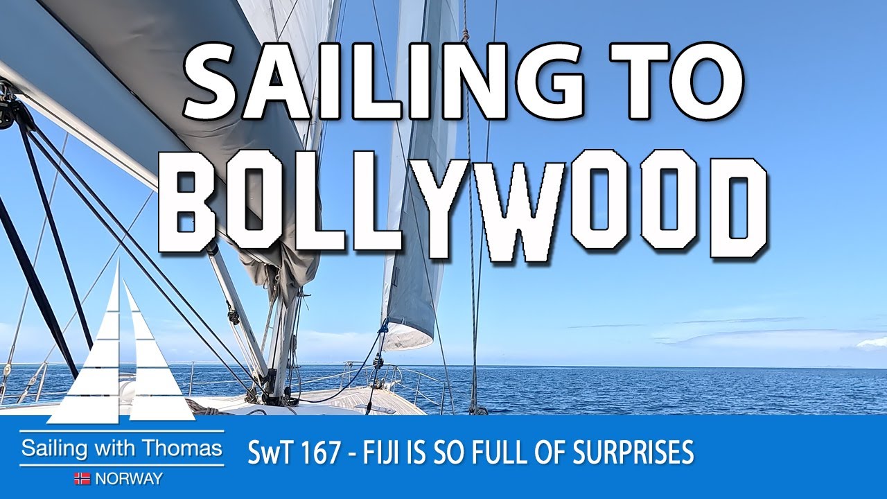 SAILING TO BOLLYWOOD – SwT 167 – FIJI IS SO FULL OF SURPRISES