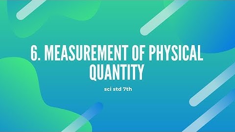 chapter 6 (measurement of physical  quantities) part 2 std 7