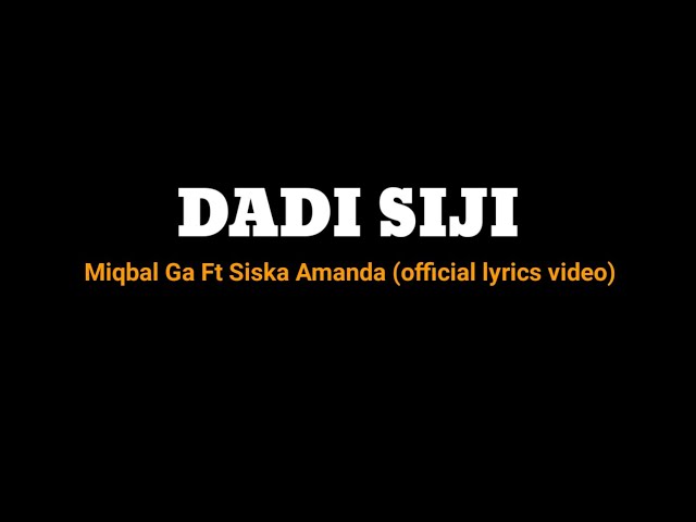 DADI SIJI Miqbal ga Ft Siska Amanda (official lyrics video) pandongaku tekan tuwo class=