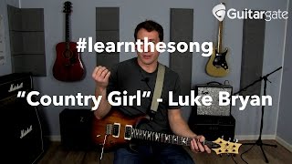 Video thumbnail of "#LearnTheSong - Country Girl By Luke Bryan - Live Guitar Approach"