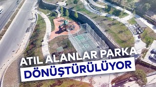 Atil Alanlar Parka Dönüştürülüyor