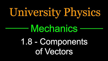 1.8 - Components of Vectors