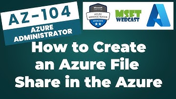 57. How to Create an Azure File Share in the Azure Portal