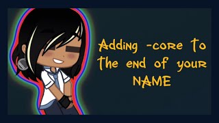 Adding “-core” to the End of Your Name || GC