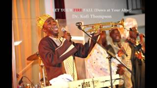 Let Your Fire Fall (Dr. Kofi Thompson) chords