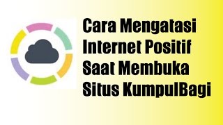 DownloadCARA UNTUK MEMBUKA KUMPULBAGI DAN WEBSITE LAINNYA YANG TERKENA BLOK INTERNET POSITIF MP3 MP4 CARA UNTUK MEMBUKA KUMPULBAGI DAN WEBSITE LAINNYA YANG TERKENA BLOK INTERNET POSITIF
