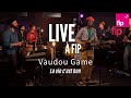 Live  fip  vaudou game la vie cest bon