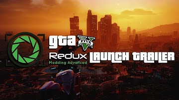 GTA 5 REDUX - OFFICIAL LAUNCH TRAILER