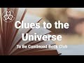 To Be Continued: Clues to the Universe