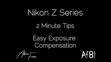 NIKON Z SERIES - 2 MINUTE TIPS #18 = easy exposure compensation on the nikon z6 & z7