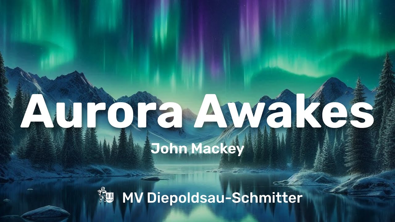 Aurora Awakes (John Mackey) – Musikverein Diepoldsau-Schmitter