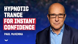 Paul Mckenna&#39;s Hypnotic Trance for Instant Confidence | Mindvalley