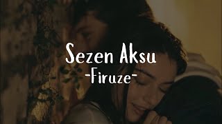 Sezen Aksu - Firuze Sözleri