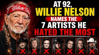 At 92, Willie Nelson names the 7 artists he hated the most.