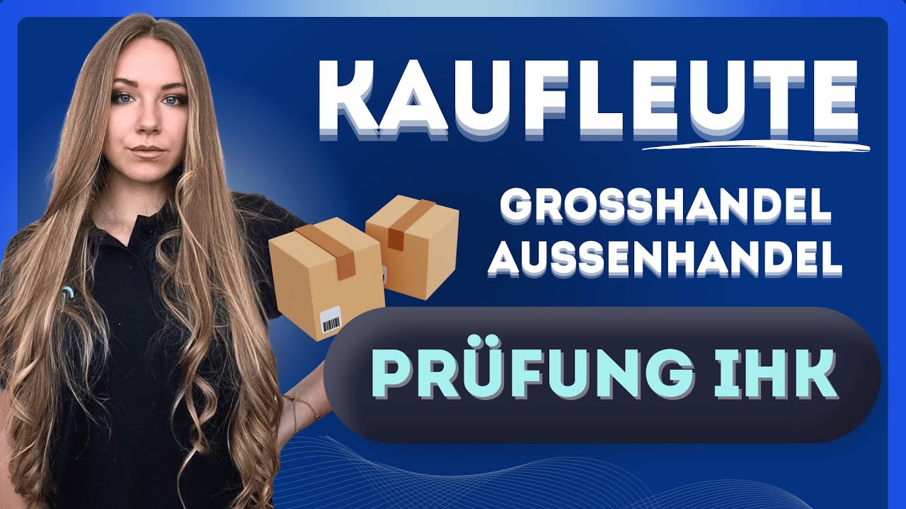 📦 Kaufmann im Groß und Außenhandel IHK Prüfung bestehen: Das erwartet