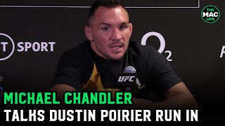 Michael Chandler on Dustin Poirier altercation: “That's the opposite way to get a fight with me