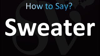 How to Pronounce Sweater (correctly)