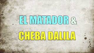 El Matador Feat Cheba Dalila - Hbibi Meryouli