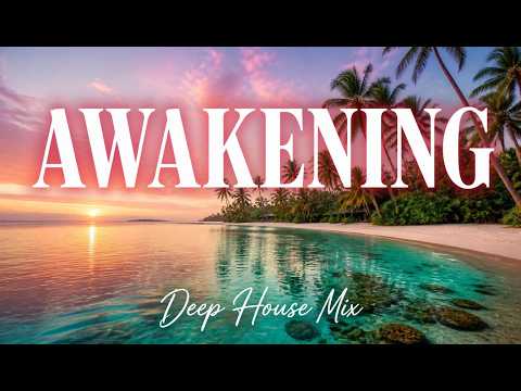 Awakening Deep House | Feel Good Deep House Music for Morning Focus