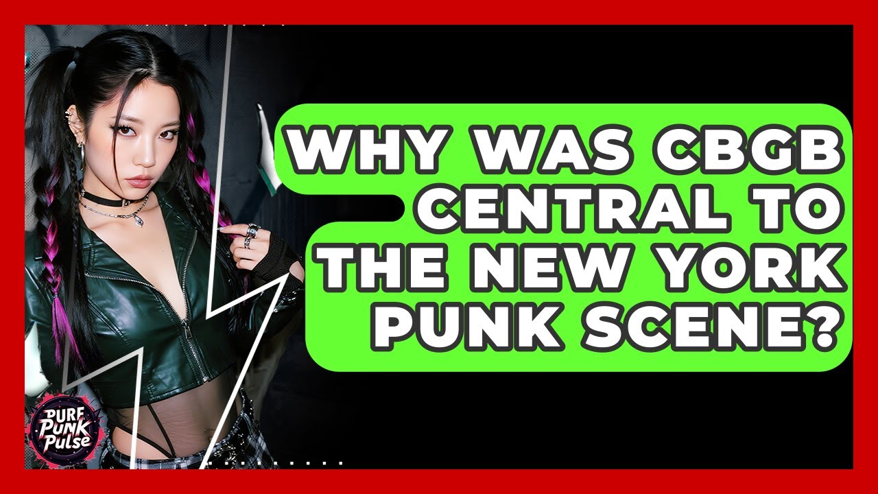 Why Was CBGB Central To The New York Punk Scene? - Pure Punk Pulse