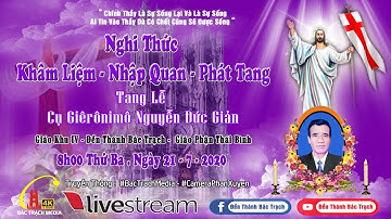 Đền Thánh Bác Trạch Nghi Thức Khâm Liệm Nhập Quan, Phát Tang - Lễ Tang Cụ Giêrônimô Nguyễn Đức Giản