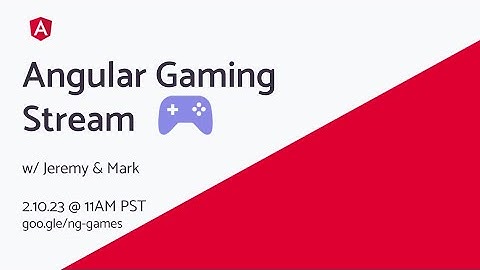 Building Games and Q/A with the Angular Team | February 2023 | #ngGames