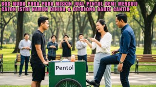 Download Lagu BOS MUDA PURA-PURA MISKIN JUALAN PENTOL DEMI UJI CALON ISTRI, TERNYATA DIHINA DAN DITINGGALKAN‼️ MP3