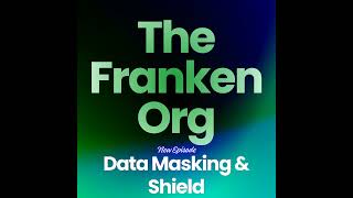Hiding the Body: Data Masking & Shield