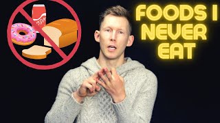 Foods I NEVER Eat