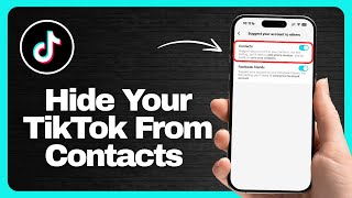 How to Hide Your TikTok Account From Contacts