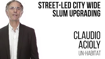 Claudio Acioly - Street Led Citywide Slum Upgrading