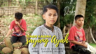 Dicka Alfiqri  Tiado Kasiah Sayang Ayah   