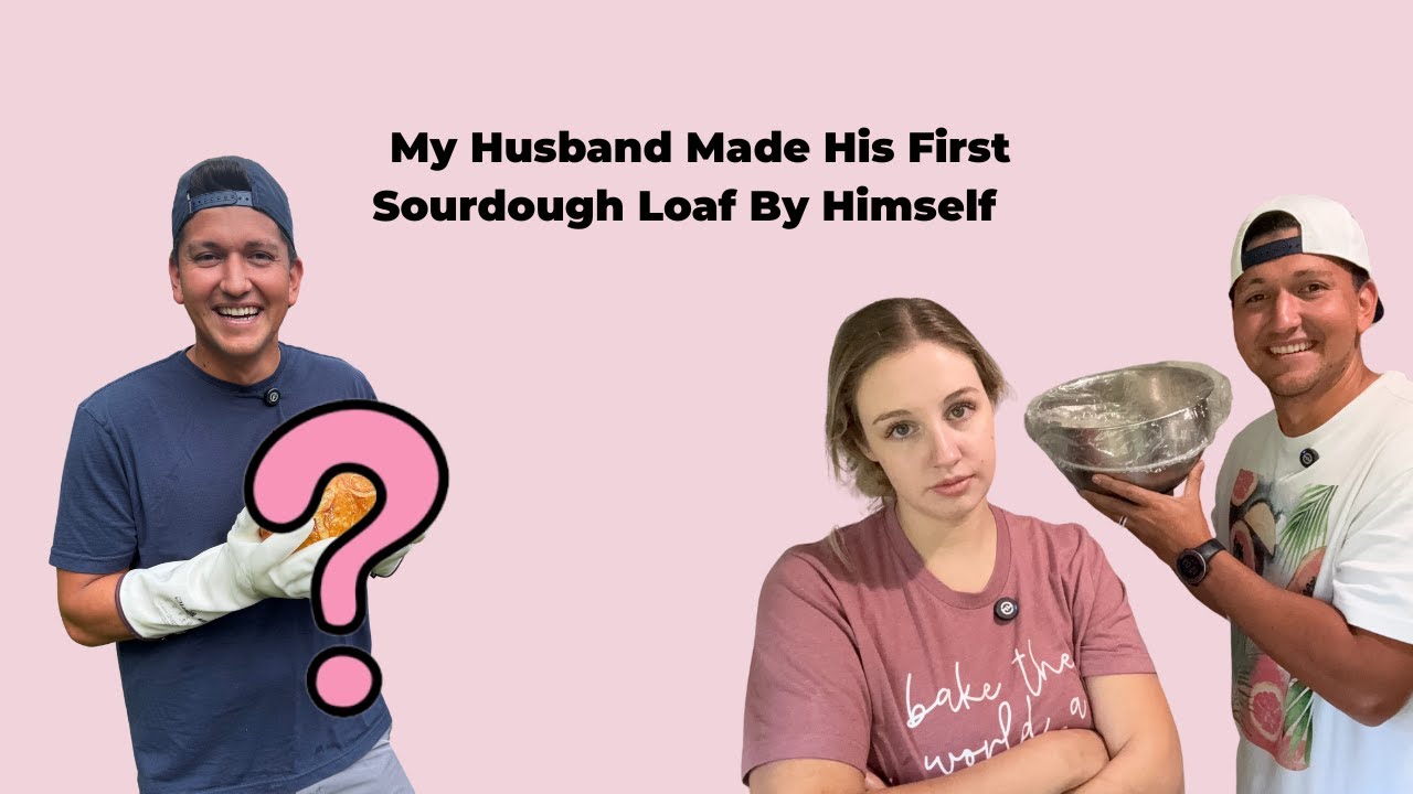 My Husband Said Sourdough Is So Simple