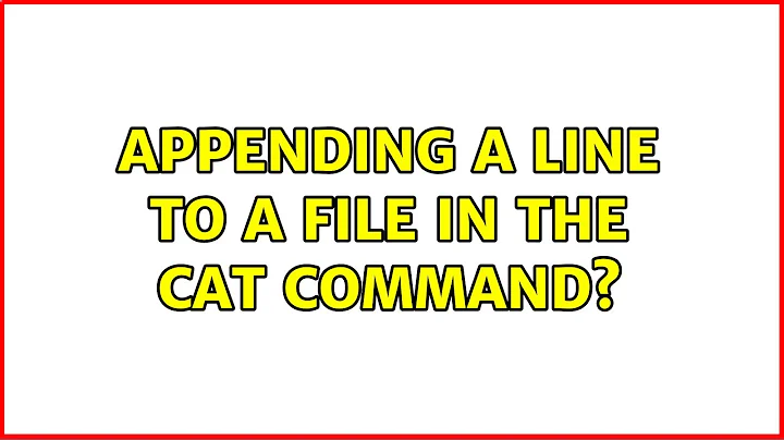 Ubuntu: Appending a line to a file in the cat command? (4 Solutions!!)