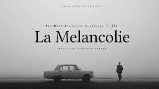 Celebrity La Melancolie -  The Most Emotional Classical Music for Broken Hearts Wealth