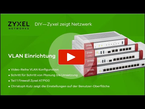 VLAN Einrichtung Teil 1 Firewall   DIY - Zyxel zeigt Netzwerk