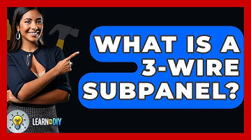 What Is A 3-wire Subpanel? - LearnToDIY360.com