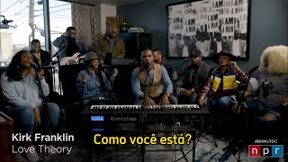 Video thumbnail of "Kirk Franklin - Love Theory (Tiny Desk) TRADUÇÃO/LEGENDADO"