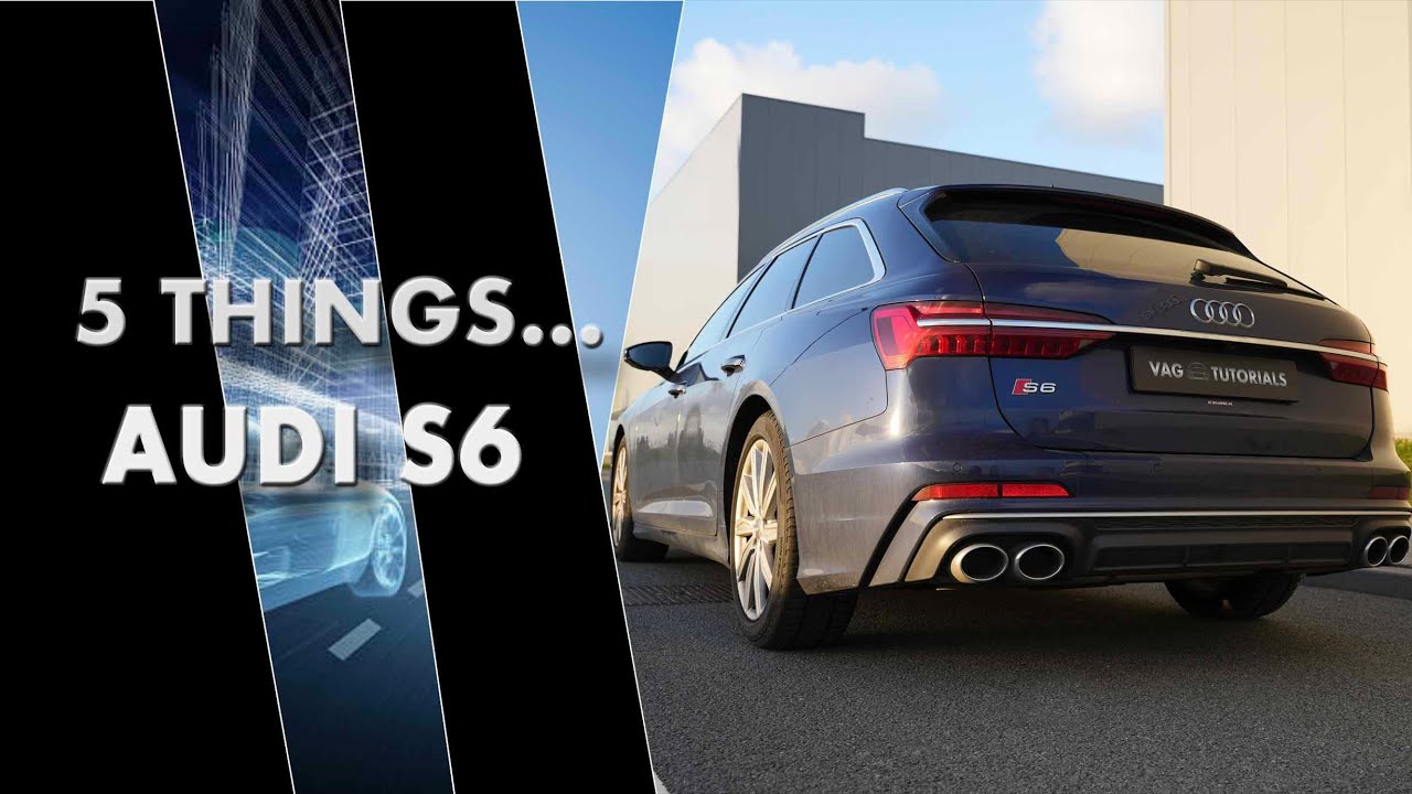 5 Things Audi S6 C8 / RS6 C8 / A6 C8