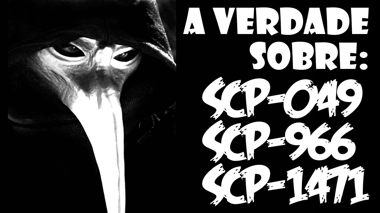 A Verdade Sobre: SCP-049, SCP-966 e SCP-1471 - Creepypasta Epi 9# Temp 3#  [HISTORIA DE TERROR] 