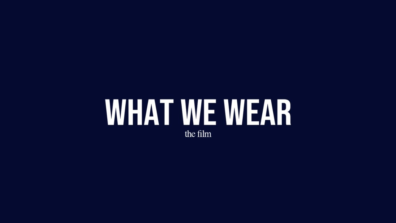 What We Wear: The Film (2025)