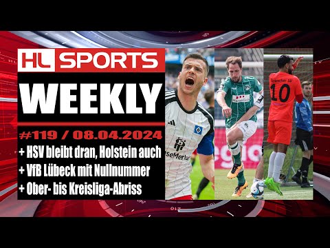 WEEKLY #118: HSV bleibt dran, Holstein auch + VfB Lübeck mit Nullnummer + Ober- bis Kreisliga-Abriss