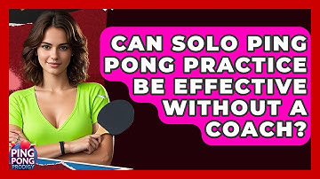 Can Solo Ping Pong Practice Be Effective Without A Coach? - Ping Pong Prodigy