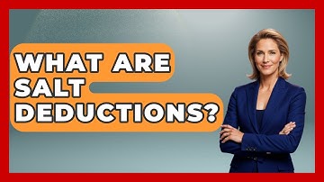 What Are SALT Deductions? - Your Guide to Budgeting