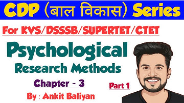 Class - 4| Psychological Research Methods| Part - 1| By Ankit Baliyan| THE ZORAWAR CLASSES