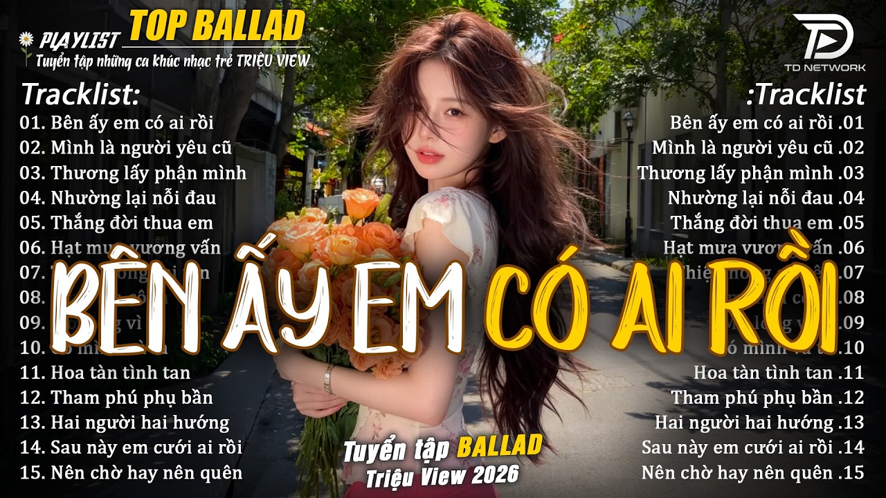 Nhạc Trẻ Ballad Hot Trend 2026 ♫ Top 20 Ca Khúc Về Nỗi Đau Tình Yêu - Bên Ấy Em Có Ai Rồi